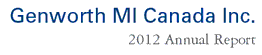 Genworth MI Canada Inc. 2012 Annual Report Genworth MI Canada Inc. 2012 Annual Report